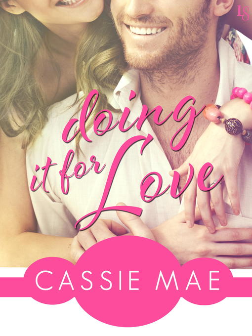 Title details for Doing It for Love by Cassie Mae - Wait list